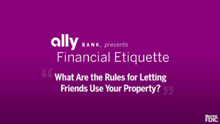 Financial Etiquette: <br />Lending Your Property